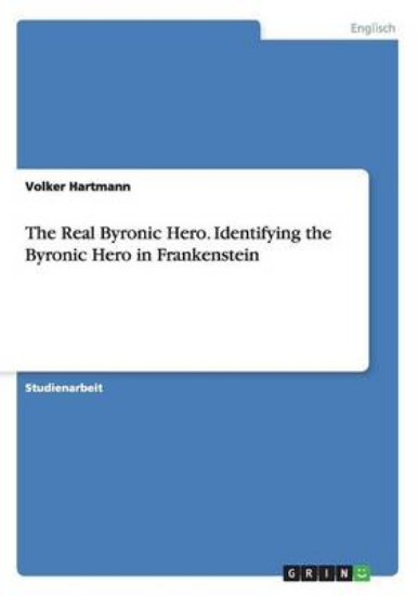 Picture of The Real Byronic Hero. Identifying the Byronic Her