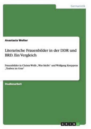 Picture of Literarische Frauenbilder in der DDR und BRD. Ein
