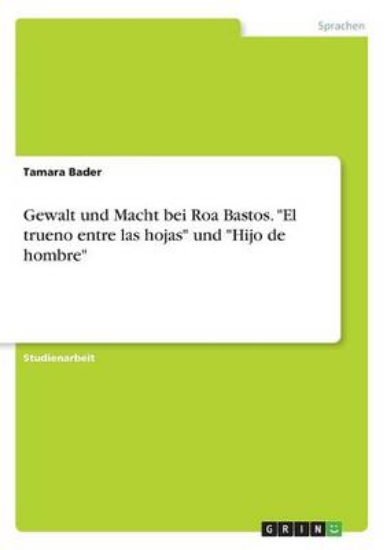 Picture of Gewalt und Macht bei Roa Bastos. El trueno entre l