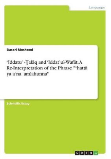 Picture of 'Iddatu'?-Talaq and 'Iddat'ul-Wafat. A Re-Interpre