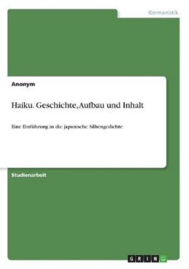 Picture of Haiku. Geschichte, Aufbau und Inhalt