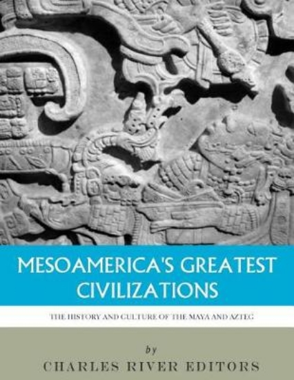 Picture of Mesoamerica's Greatest Civilizations
