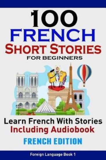 Picture of 100 French Short Stories for Beginners Learn Frenc