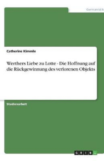 Picture of Werthers Liebe zu Lotte - Die Hoffnung auf die Ruc