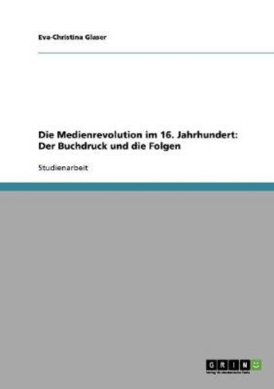 Picture of Die Medienrevolution im 16. Jahrhundert. Der Buchd
