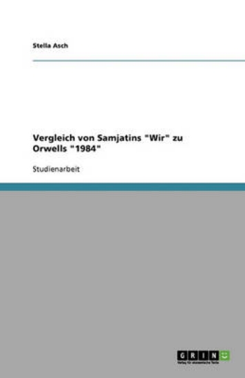 Picture of Vergleich von Samjatins Wir zu Orwells 1984