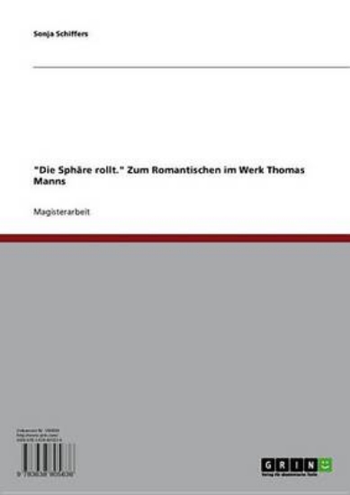 Picture of Die Sph Re Rollt. Zum Romantischen Im Werk Thomas