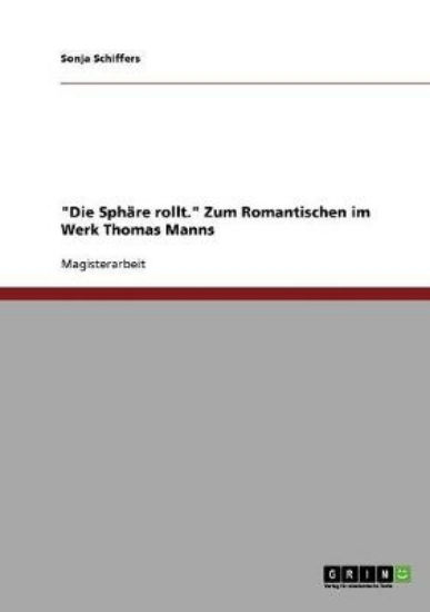 Picture of Die Sphare rollt. Zum Romantischen im Werk Thomas