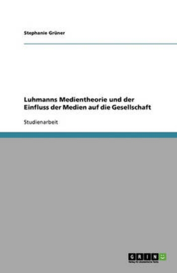 Picture of Luhmanns Medientheorie und der Einfluss der Medien