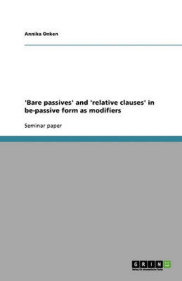 Picture of 'Bare passives' and 'relative clauses' in be-passi