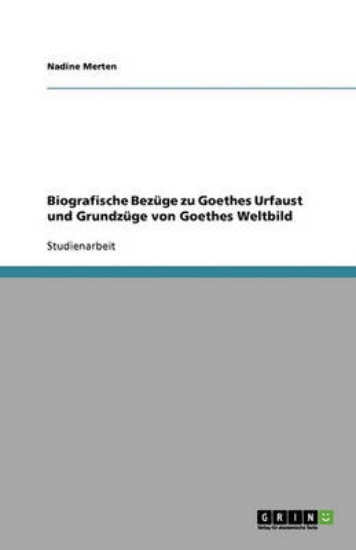 Picture of Biografische Bezuge Zu Goethes Urfaust Und Grundzu