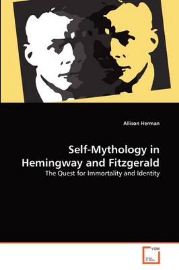 Picture of Self-Mythology in Hemingway and Fitzgerald