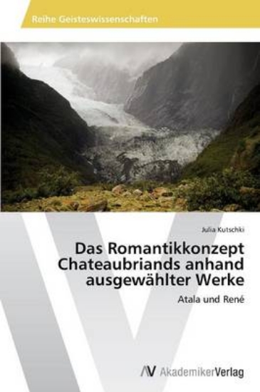 Picture of Das Romantikkonzept Chateaubriands Anhand Ausgewah