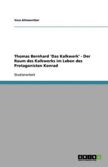 Picture of Thomas Bernhard 'Das Kalkwerk' - Der Raum des Kalk