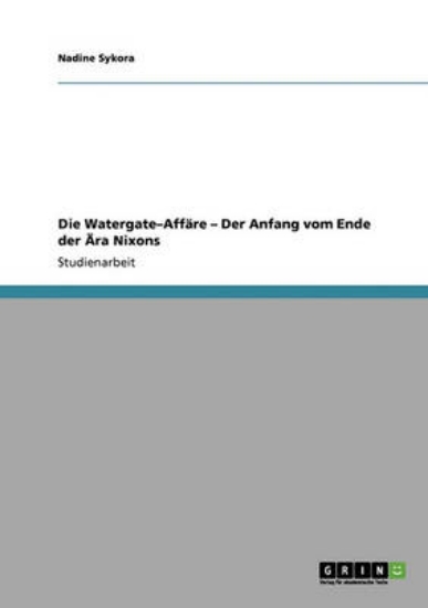 Picture of Die Watergate-Affare. Der Anfang Vom Ende Der Ara