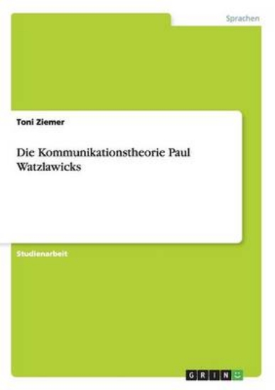 Picture of Die Kommunikationstheorie Paul Watzlawicks
