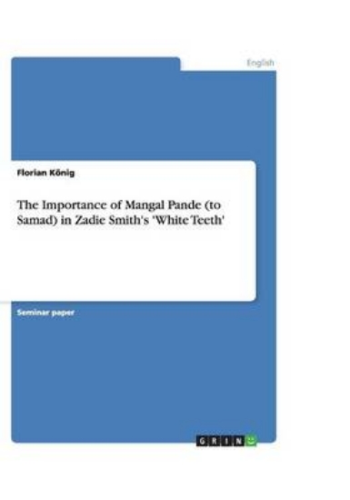 Picture of The Importance of Mangal Pande (to Samad) in Zadie