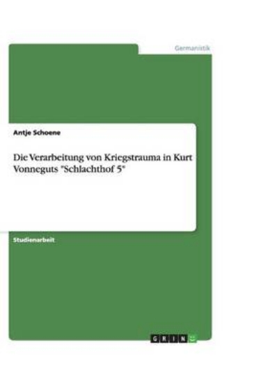 Picture of Die Verarbeitung von Kriegstrauma in Kurt Vonnegut
