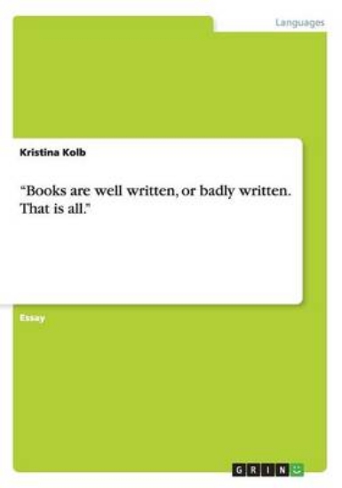 Picture of Books are well written, or badly written. That is