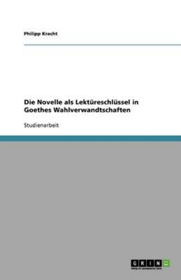 Picture of Die Novelle als Lektureschlussel in Goethes Wahlve