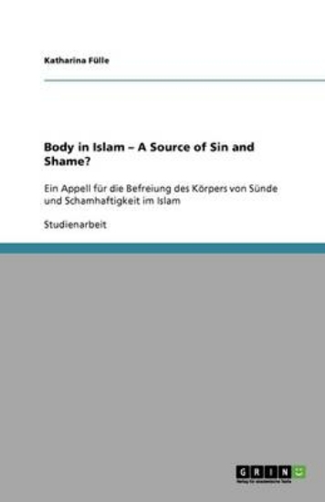 Picture of Body in Islam - A Source of Sin and Shame?