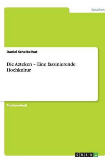 Picture of Die Azteken - Eine faszinierende Hochkultur