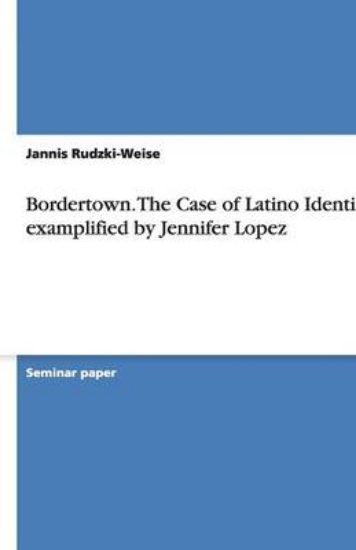 Picture of Bordertown. the Case of Latino Identity Examplifie