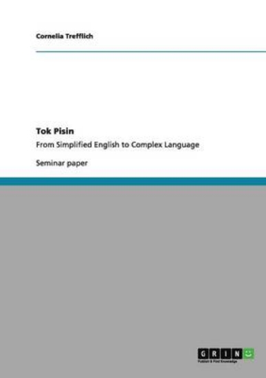 Picture of Tok Pisin. From Simplified English to Complex Lang