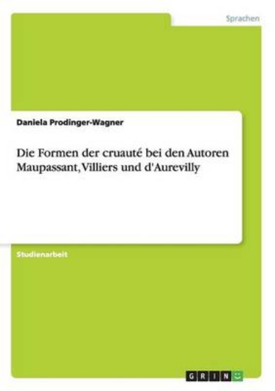 Picture of Die Formen der cruaute bei den Autoren Maupassant,
