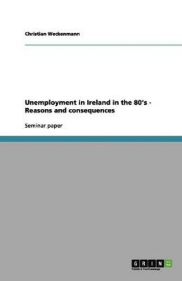 Picture of Unemployment in Ireland in the 80's - Reasons and