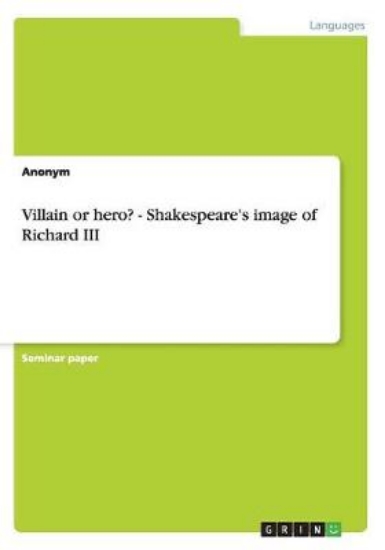Picture of Villain or Hero? - Shakespeare's Image of Richard