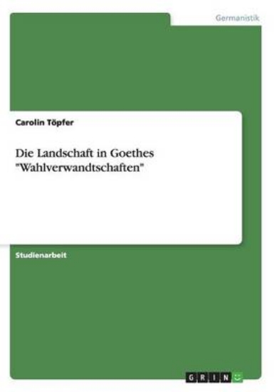 Picture of Die Landschaft in Goethes Wahlverwandtschaften