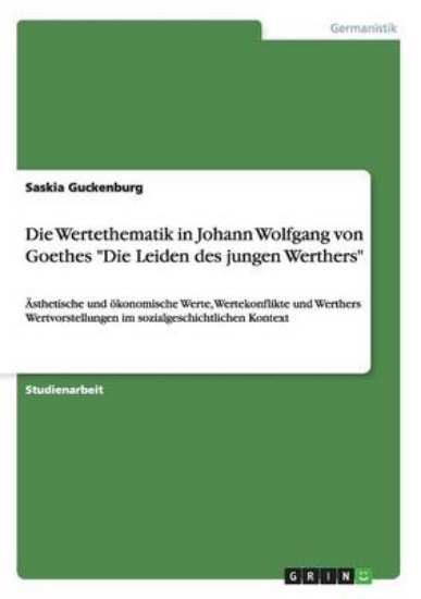 Picture of Die Wertethematik in Johann Wolfgang Von Goethes "