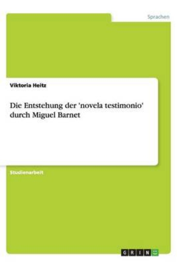 Picture of Die Entstehung Der 'novela Testimonio' Durch Migue