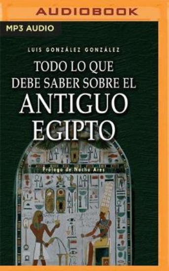 Picture of Todo Lo Que Debe Saber Sobre El Antiguo Egipto/ Ev