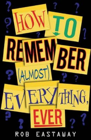 Picture of How to Remember (Almost) Everything, Ever!