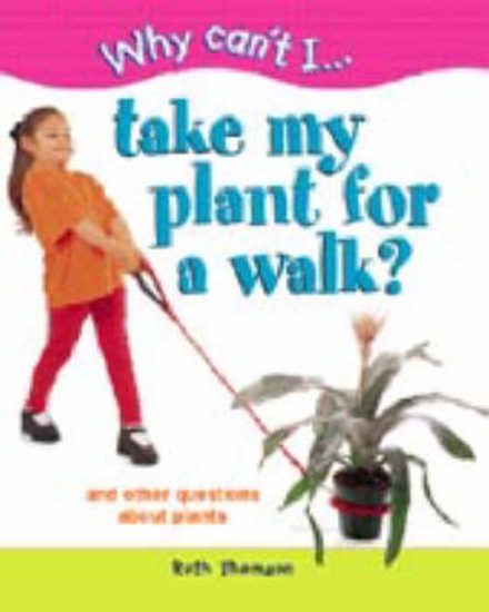 Picture of WHY CAN'T I TAKE MY PLANT FOR WALK