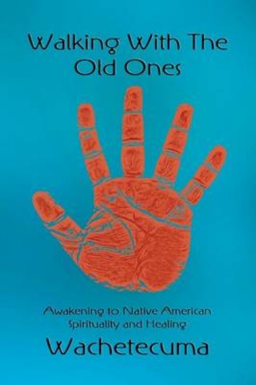 Picture of Walking with the Old Ones, Awakening to Native Ame