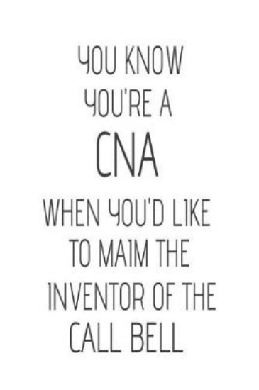 Picture of You Know You're A CNA When You'd Like To Maim The