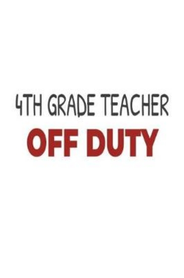 Picture of 4th Grade Teacher Off Duty