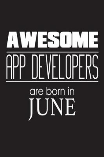 Picture of Awesome App Developers Are Born In June