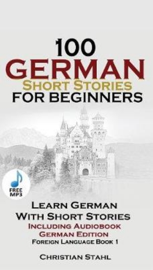 Picture of 100 German Short Stories for Beginners Learn Germa