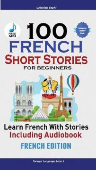 Picture of 100 French Short Stories for Beginners Learn Frenc