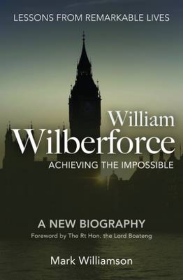 Picture of William Wilberforce: Achieving the Impossible