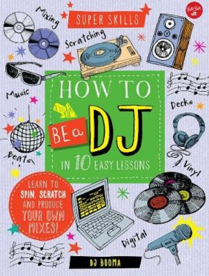 Picture of How to Be a DJ in 10 Easy Lessons