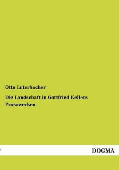 Picture of Die Landschaft in Gottfried Kellers Prosawerken
