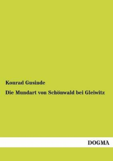 Picture of Die Mundart Von Schoenwald Bei Gleiwitz