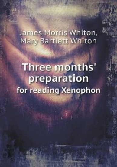 Picture of Three Months' Preparation for Reading Xenophon