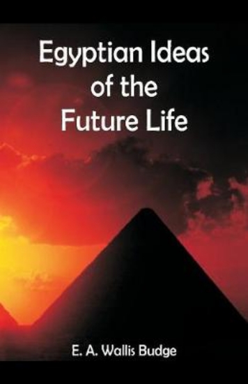 Picture of Egyptian Ideas of the Future Life