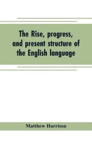 Picture of The rise, progress, and present structure of the E